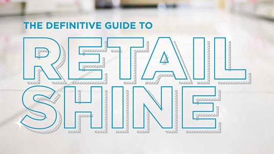 The Definitive Guide to Retail Shine