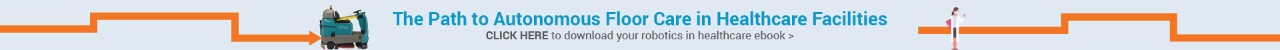 The Path to Autonomous Floor Care in Healthcare Facilities - Click here to download your robotics in healthcare eBook
